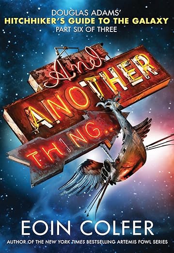 And Another Thing… (Hitchhiker’s Guide to the Galaxy Book 6)